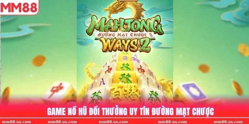 Slot game nổ hũ đường mạt chược 2 tại MM88